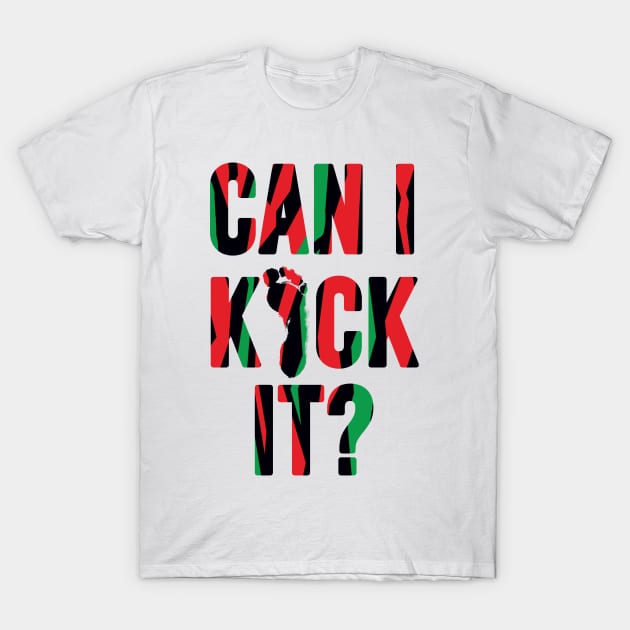 Can I Kick It ? T-Shirt by LMW Art